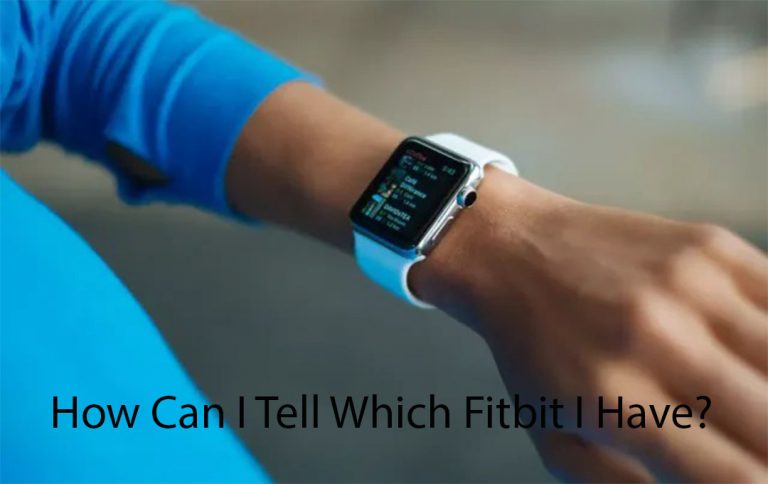 How Can I Tell Which Fitbit I Have?