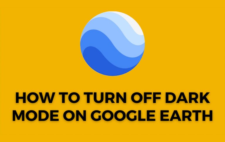 How to Off Dark Mode on Google Earth