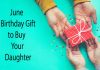 10 Birthday Gift to Buy your Daughter in June 2023 10 Birthday Gift to Buy your Daughter in June 2023